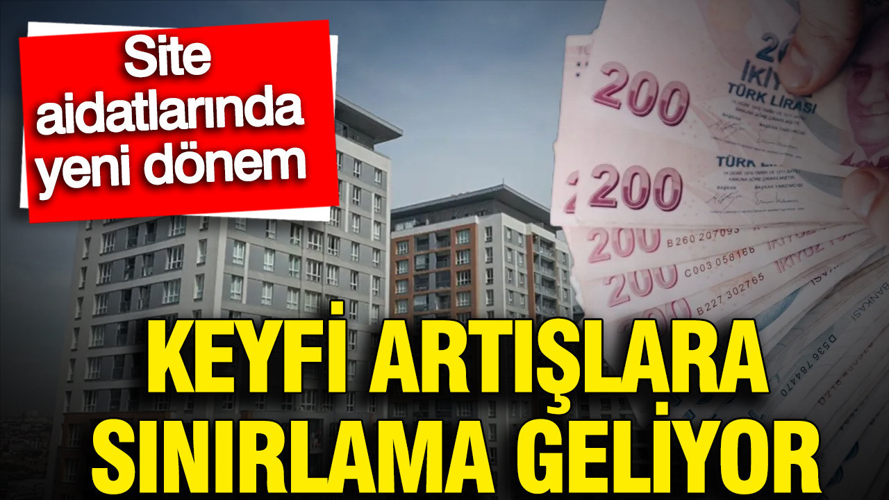 Site Aidatları Üzerindeki Keyfi Artışlara Sınırlama Getiriliyor