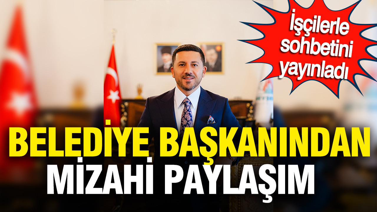 Belediye Başkanı Rasim Arı’dan İşçilerle Mizahi Anlar: Sosyal Medya Paylaşımı